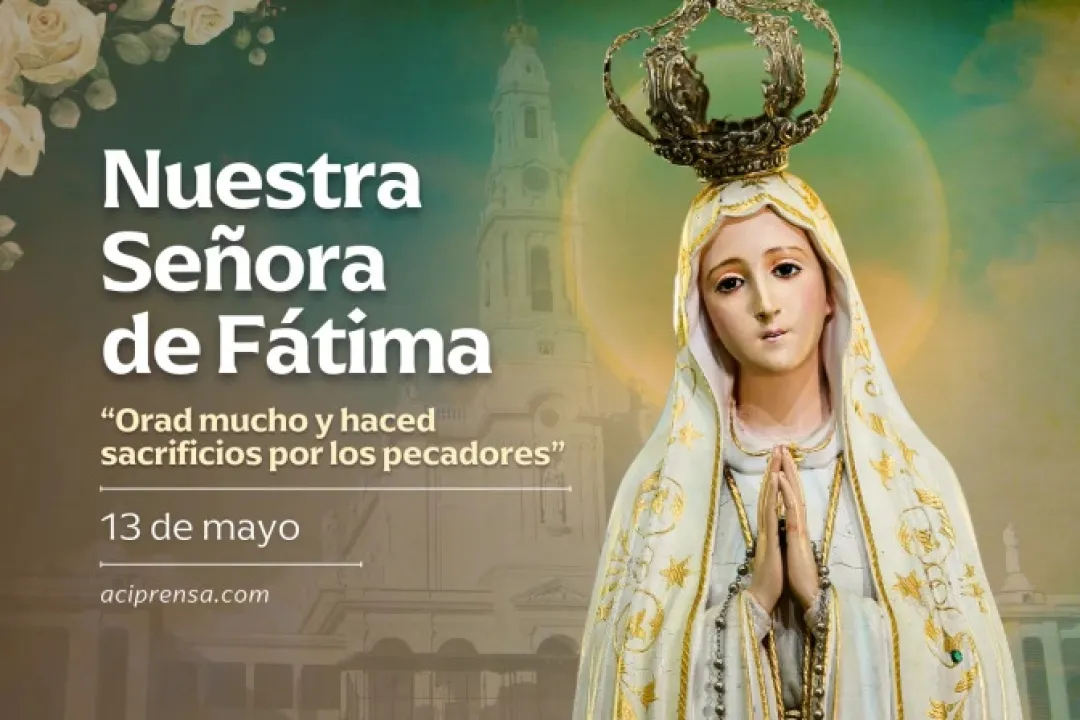 Hoy la Iglesia Católica celebra a Nuestra Señora de Fátima