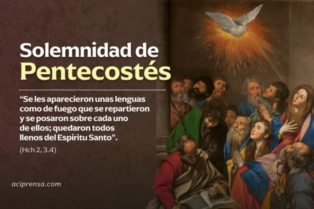 Hoy celebramos la Solemnidad de Pentecostés, día del Espíritu Santo y del nacimiento de la Iglesia